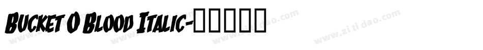 Bucket O Blood Italic字体转换